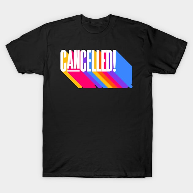 Cancelled Funny You're Cancelled Prank T-Shirt by smartrocket